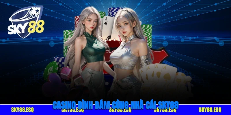 Casino đình đám cùng nhà cái SKY88