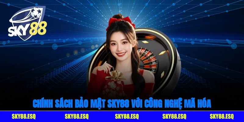 Chính sách bảo mật SKY88 với công nghệ mã hóa