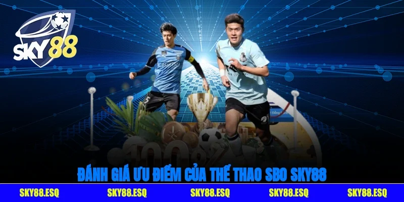 Đánh giá ưu điểm của thể thao SBO SKY88