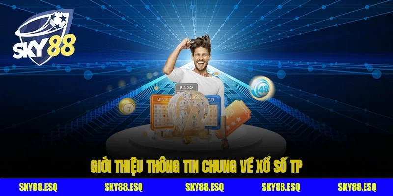 Giới thiệu thành viên chi tiết thông tin chung về xổ số TP