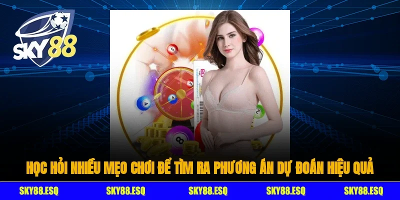Học hỏi nhiều mẹo chơi để tìm ra phương án dự đoán hiệu quả