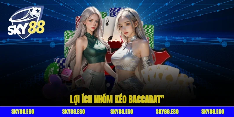 Lợi ích nhóm kéo baccarat