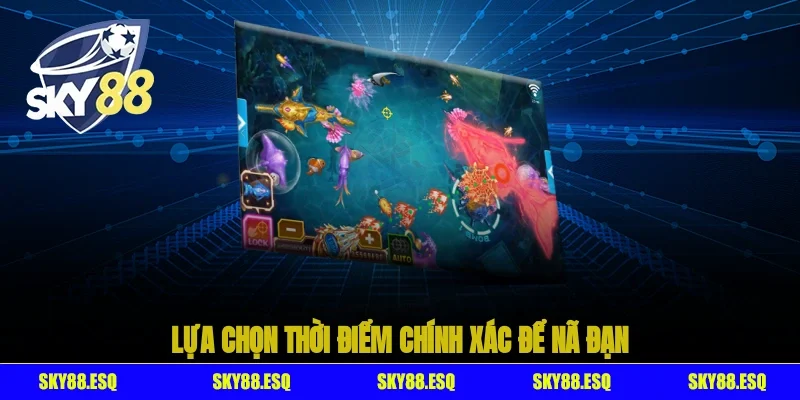 Lựa chọn thời điểm chính xác để nã đạn