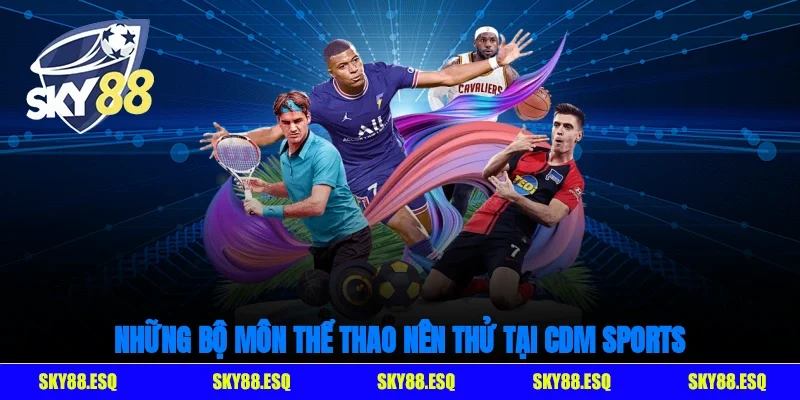 Những bộ môn thể thao nên thử tại CDM Sports