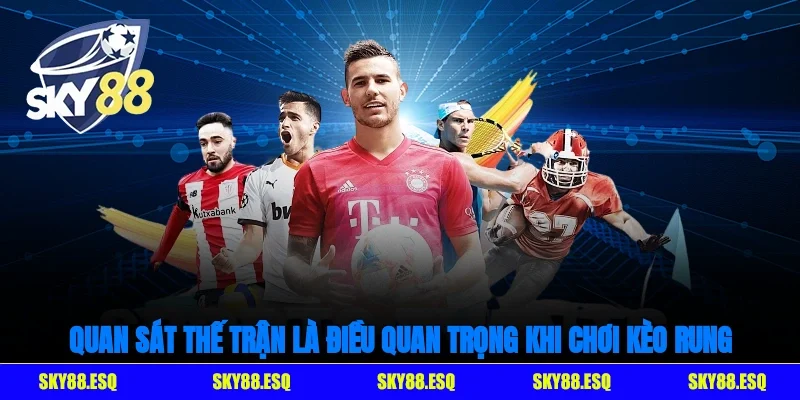 Theo dõi thế trận là điều thiết yếu khi chơi kèo rung bóng đá