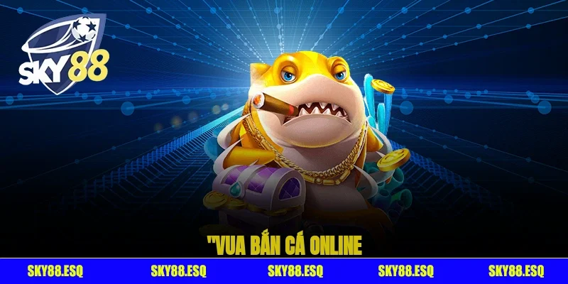 Vua Bắn Cá online
